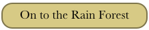 On to the Rain Forest